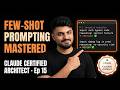 Claude Certified Architect: Ep 15 | Few-Shot Prompting Explained | Full Course Series