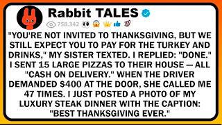 "YOU'RE NOT INVITED TO THANKSGIVING, BUT WE STILL EXPECT YOU TO PAY FOR THE TURKEY AND DRINKS,"MY...