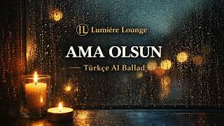 Ama Olsun Duygusal Türkçe Ai Şarkı Şarkı Üzik Üzik Şk