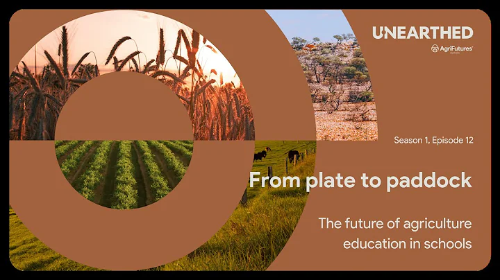Episode 12: From Plate to Paddock -  The future of agriculture education in schools
