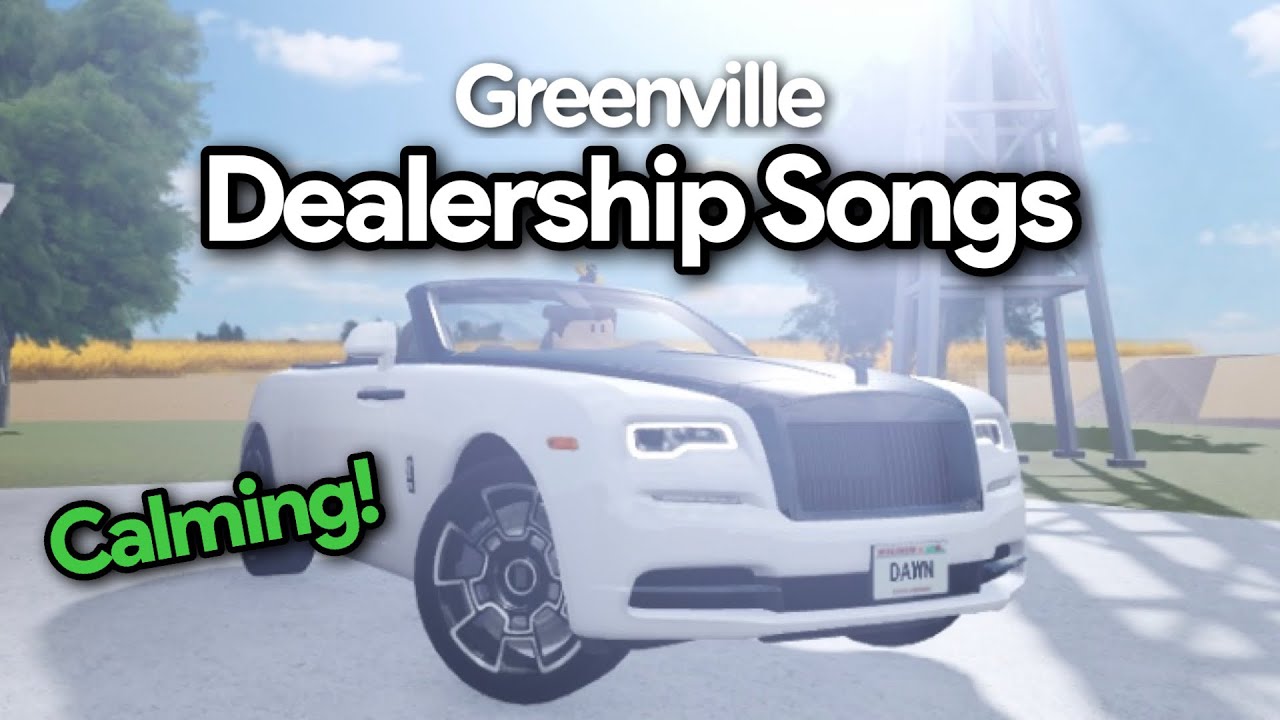 ALL DEALERSHIP SONGS! Roblox Greenville YouTube