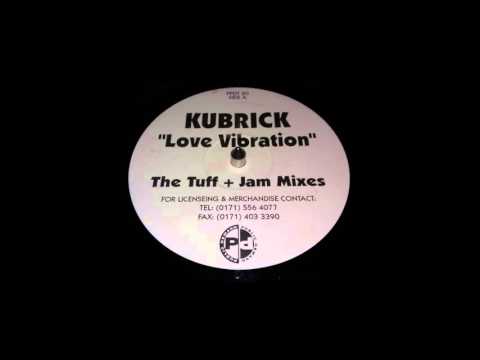 Kubrick — Kubrick - Love Vibration (Tuff Jam Unda Vybe Vocal Dub)