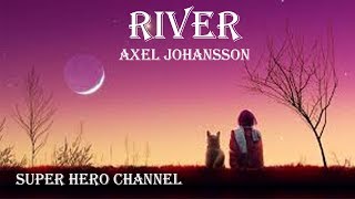 River - Axel Johansson (Lyrics)