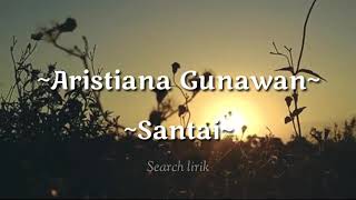 Video thumbnail of "Aristiana Gunawan - Santai  (cover lirik)"