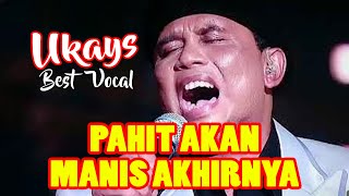 Pahit Akan Manis Akhirnya - Ukays - Lagu Yang Viral & Trending