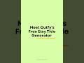 Boost Your Etsy Sales with This Free Etsy Title Generator - Outfy