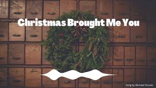 Christmas Brought Me You - Michael Shynes Christmas Music
