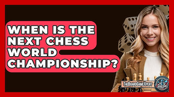 When Is The Next Chess World Championship? - The Board Game Xpert