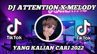 DJ ATTENTION X MELODY SLOW || REMIX VIRAL TIKTOK TERBARU 2022