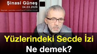 Yüzlerindeki Secde İzi Ne Demek? Şinasi Güneş