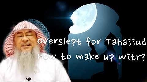 Missed Tahajjud, How to make up Witr? | Sheikh Assim Al Hakeem
