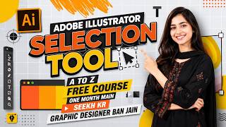 Adobe Illustrator Selection Tool|A To Z Free Course|One Month Main Seekh Kr Graphic Designer Ban Jao