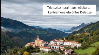 Tristeziaz haraintian: eüskara, kanbiamena eta Gilles Deleuze