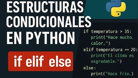 8. Estructuras Condicionales en Python | if, elif, else Explicado con Ejemplos
