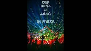 ZGP (PiCiA & Ada$) - Impreza