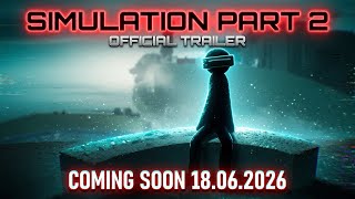 OFFICIAL SIMULATION PART 2 TRAILER!! Get excited because it’s coming!!