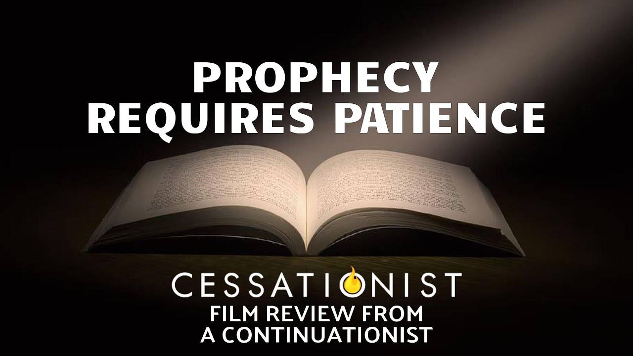 Prophecy Requires Patience | Clip from CESSATIONIST: Film Review From A ...