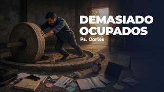 Devocional │Demasiado Ocupados