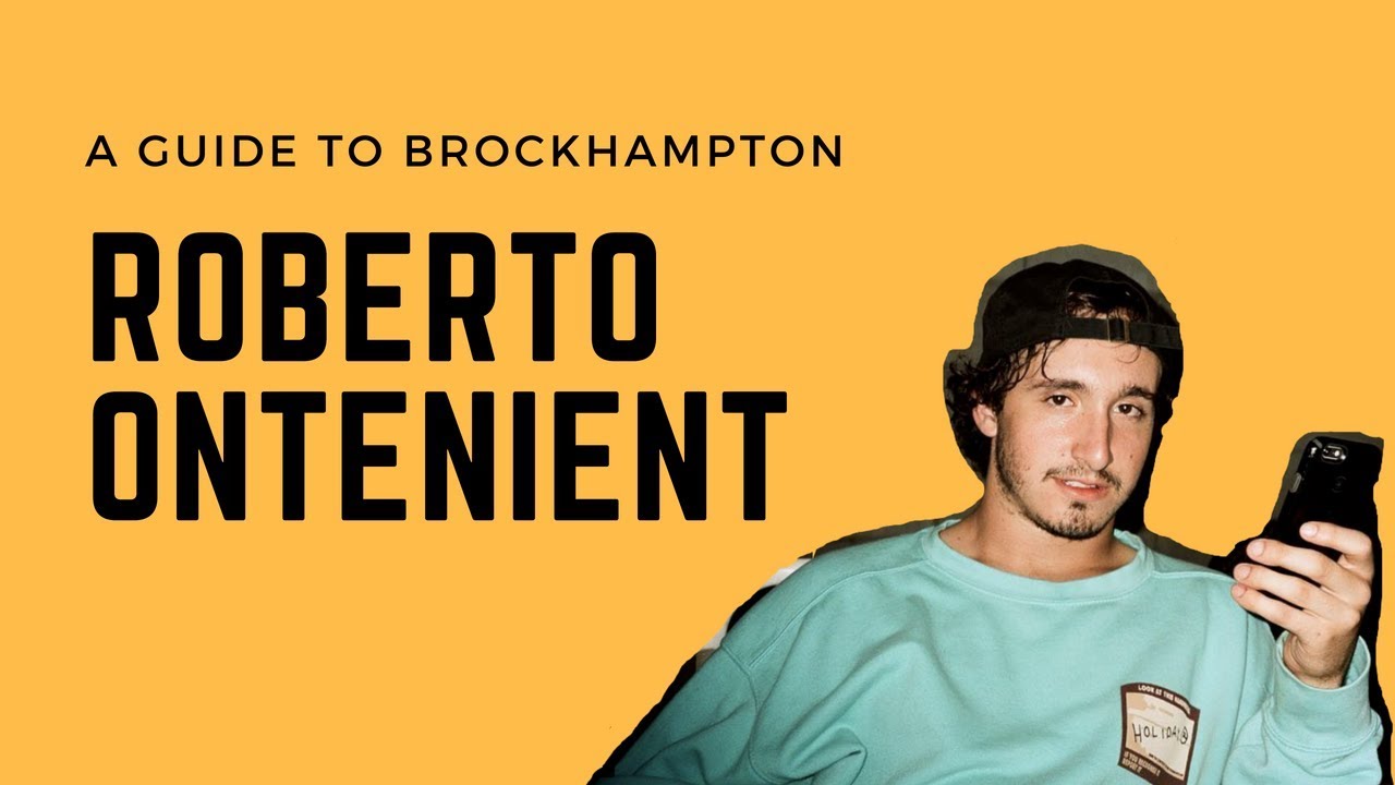 A GUIDE TO BROCKHAMPTON: Roberto Ontenient