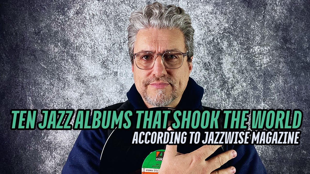 Ten Jazz Albums that Shook the World | RANKED according to JAZZWISE mag