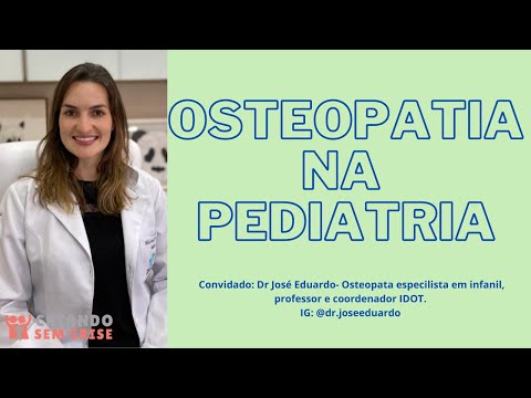 Vídeo: Osteopatia Infantil - Uma Característica Do Método, Indicações, Vantagens