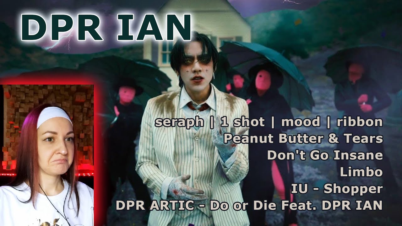 Мир Безумия🌚🌝|| DPR IAN - Don't Go Insane, Peanut Butter & Tears etc.; IU - Shopper Reaction