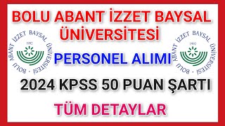 Bolu Abant İzzet Baysal Üni̇versi̇tesi̇ Personel Alimi Yapacak 2024 Kpss 50 Puan Şarti