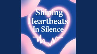 Shining Heartbeats In Silence