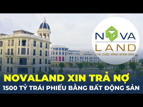 #2023 Novaland xin gia hạn hoặc trả 1.500 tỷ trái phiếu bằng bất động sản | CafeLand