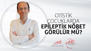 Otistik Çocuklarda Epileptik Nöbet Görülür Mü?