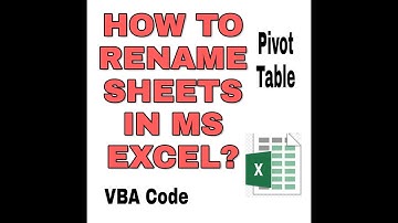 How to rename sheets in MS Excel? VBA Code and Pivot table