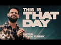 This is that day  pastor steven furtick  elevation church