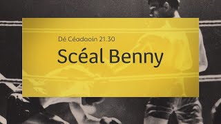 Scéal Benny Dé Céadaoin 1110 21.30 Tg4
