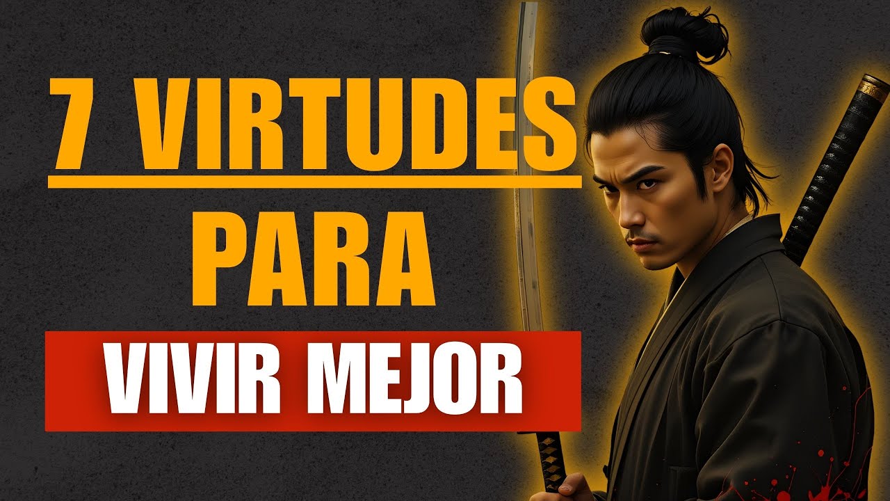 Las 7 VIRTUDES del BUSHIDŌ El CÓDIGO SAMURÁI aplicado a la VIDA MODERNA