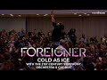 FOREIGNER Cold As Ice With The 21st Century Symphony Orchestra Chorus