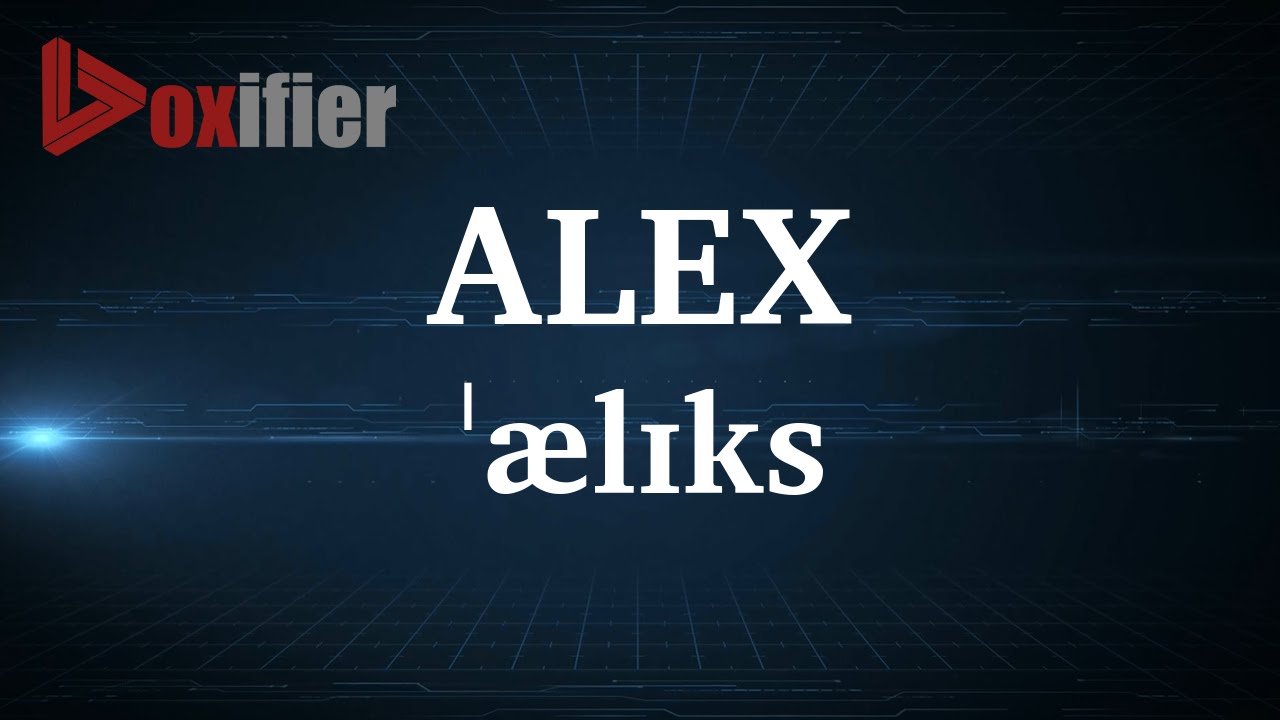 pronounce Alex, how to pronounce Alex, correct pronunciation of Ale...