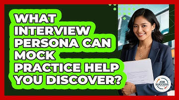 What Interview Persona Can Mock Practice Help You Discover? - Job Success Network