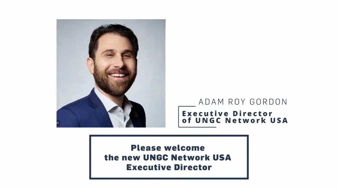Welcome the UNGC Network USA's New Executive Director, Adam Roy Gordon
