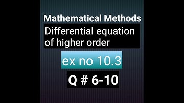 How to solve Q no6-10 ex no10.3 differential equation of high order mathematical methods by sm yusuf