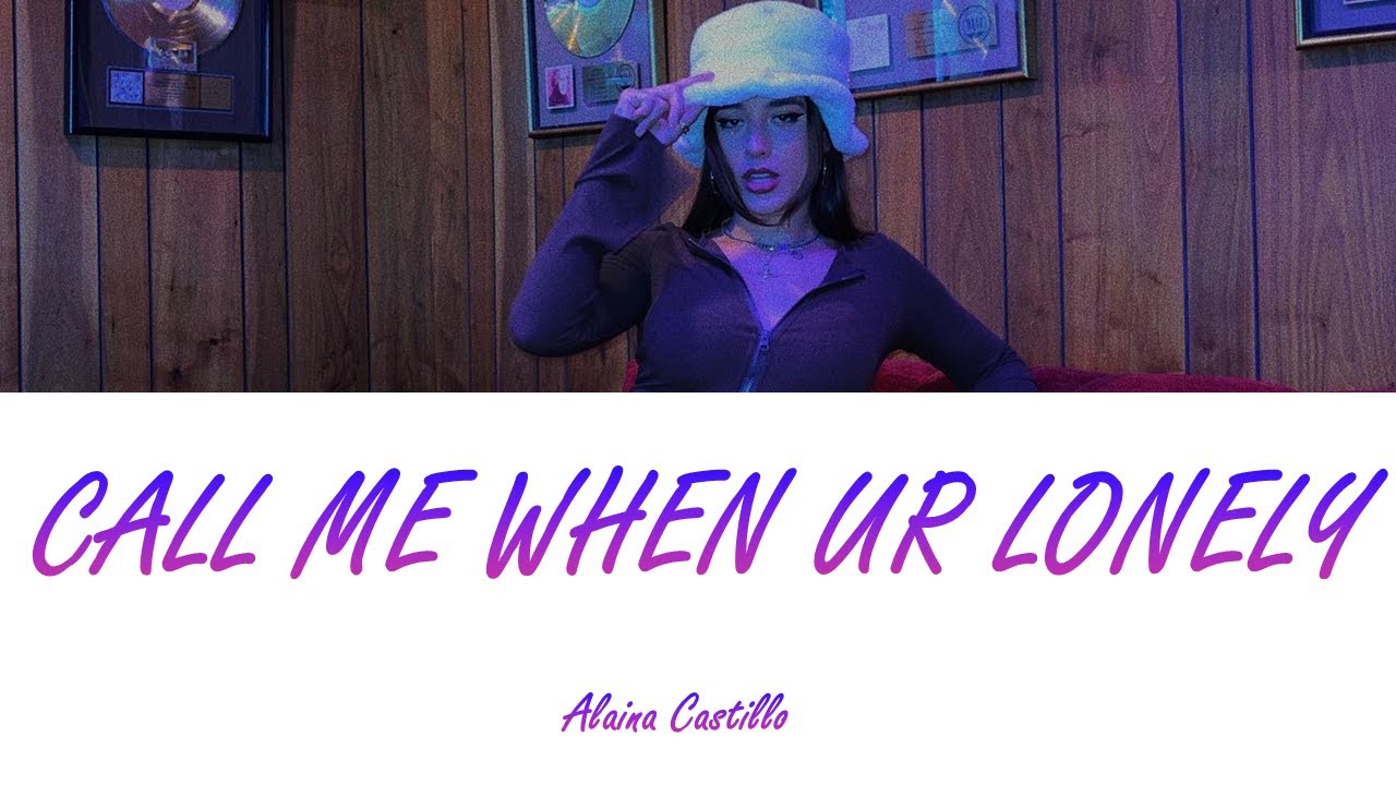 Alaina Castillo - call me when ur lonely (Lyrics - Letra en español)