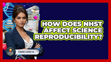 How Does NHST Affect Science Reproducibility? - Strange Science HQ