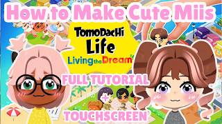 How to Create Cute Miis! | Tomodachi Life Living the Dream Full Tutorial + Touchscreen