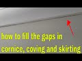 How to fill in gaps and cracks  coving baseboards cornice and trim