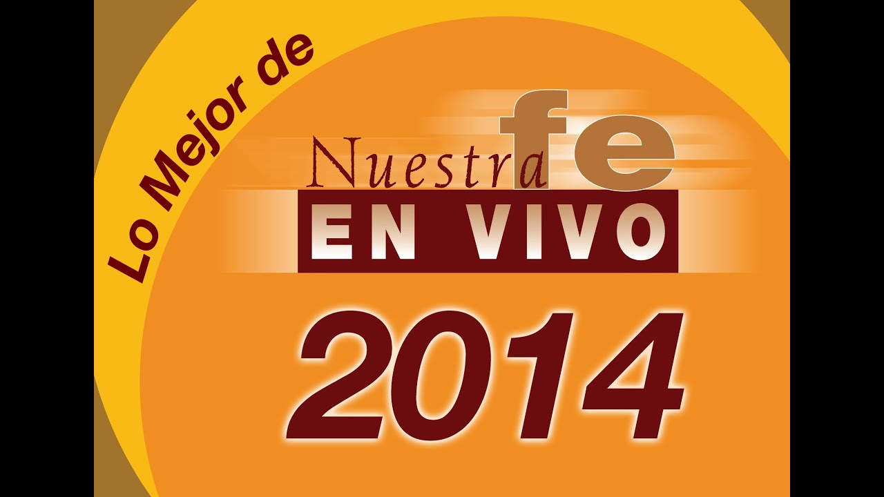 Nuestra Fe en Vivo 20141228 Lo Mejor de NFEV 2014 YouTube