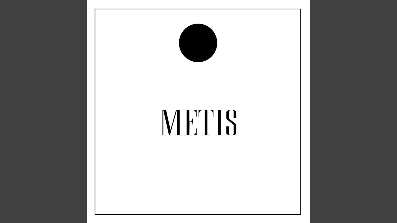 Watch Metis on YouTube Watch Metis on YouTube