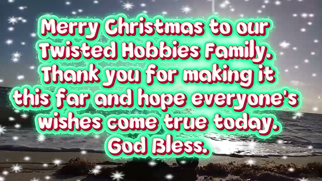 Merry Christmas to our Twisted Hobbies Family.. God Bless