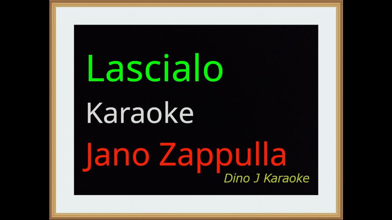 LASCIALO - karaoke fair use - JANO ZAPPULLA