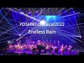 YOSHIKI Classical 2022 9 18 Endless Rain