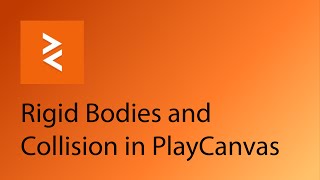 PlayCanvas Tutorial 10 - Rigid Bodies and Collision in PlayCanvas