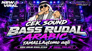 DJ CEK SOUND BASS RUDAL ARABIC TAMALLAQTOMO AQLI || SBM GRUB X OBWL PROJECT